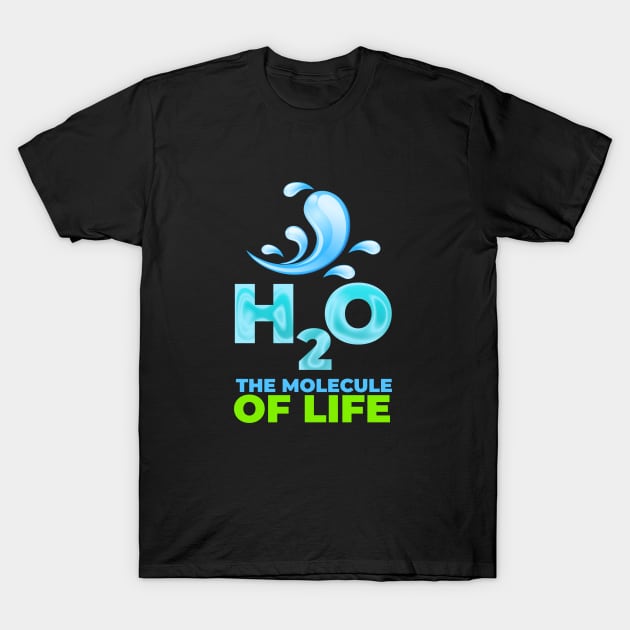 H2O the molecule of life T-Shirt by T-Shirts Zone